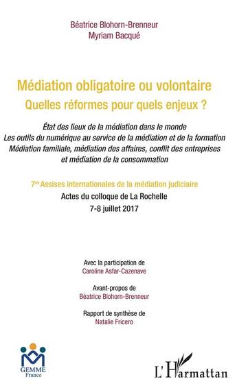 Couverture du livre « Médiation obligatoire ou volontaire ; quelles réformes pour quels enjeux ? état des lieux de la médiation dans le monde » de Myriam Bacque aux éditions L'harmattan