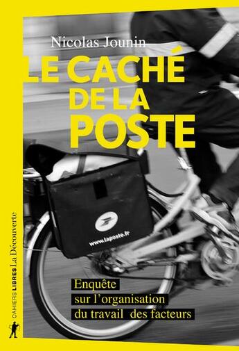 Couverture du livre « Le caché de la Poste ; enquête sur l'organisation du travail des facteurs » de Nicolas Jounin aux éditions La Decouverte