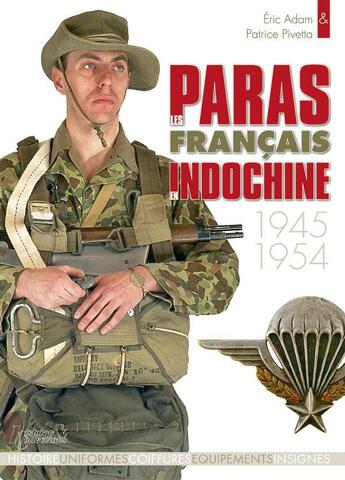 Couverture du livre « Les paras français en Indochine t.1 ; 1945-1954 » de Adam E-Pivetta P aux éditions Histoire Et Collections