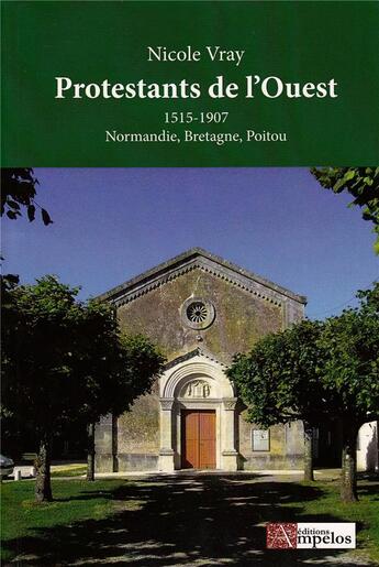 Couverture du livre « Protestants de l'Ouest 1515-1907 » de Vray aux éditions Ampelos
