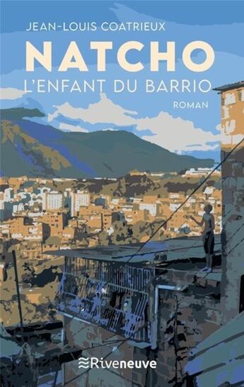 Couverture du livre « Natcho, l'enfant du barrio » de Jean-Louis Coatrieux aux éditions Riveneuve