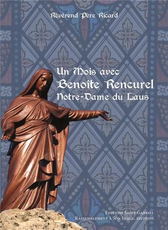 Couverture du livre « Un mois avec Benoîte Rencurel ; Notre-Dame du Laus » de Reverend Pere Ricard aux éditions R.a. Image