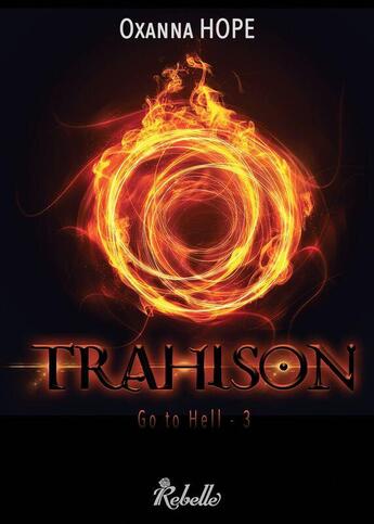 Couverture du livre « Go to hell : 3 - trahison » de Oxanna Hope aux éditions Rebelle