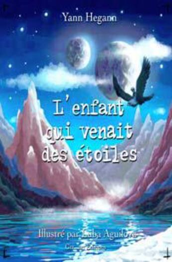 Couverture du livre « L'enfant qui venait des étoiles ; il est revenu » de Yann Hegann et Luba Aguilova aux éditions Grrr...art