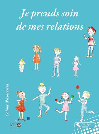 Couverture du livre « Je prends soin de mes relations » de Nathalie Francols et Pascale Foulon aux éditions Chronique Sociale