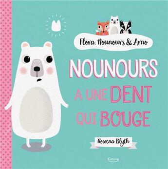 Couverture du livre « Flora, Nounours et Arno : Nounours a une dent qui bouge » de Rowena Blyth aux éditions Kimane