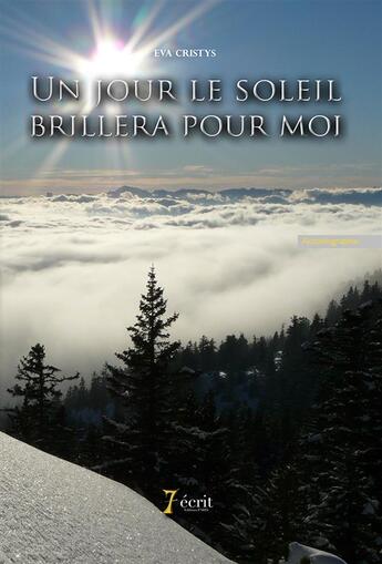 Couverture du livre « Un jour le soleil brillera pour moi » de Cristys Eva aux éditions 7 Ecrit