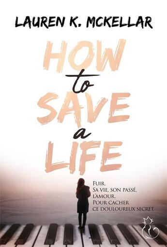 Couverture du livre « How to save a life » de Lauren K. Mckellar aux éditions Chat Noir