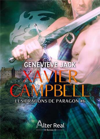 Couverture du livre « Les dragons de Paragon Tome 6 : Xavier Campbell » de Genevieve Jack aux éditions Alter Real