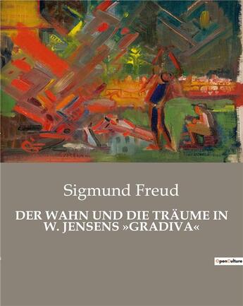 Couverture du livre « Der wahn und die traume in w. jensens gradiva » de Sigmund Freud aux éditions Culturea