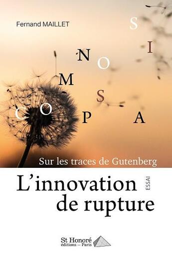 Couverture du livre « L'innovation de rupture ; sur les traces de Gutemberd » de Fernand Maillet aux éditions Saint Honore Editions