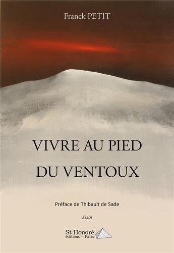 Couverture du livre « Vivre au pied du ventoux » de Franck Petit aux éditions Saint Honore Editions