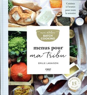 Couverture du livre « Mon atelier Batch cooking menus pour ma tribu » de Emilie Laraison aux éditions First