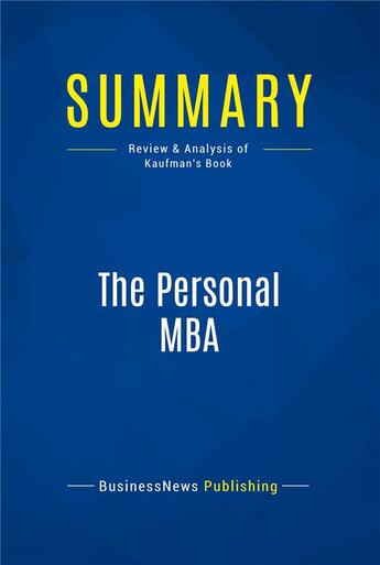 Couverture du livre « Summary: The Personal MBA (review and analysis of Kaufman's Book) » de  aux éditions Business Book Summaries