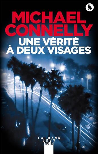 Couverture du livre « Une vérité à deux visages » de Michael Connelly aux éditions Calmann-levy