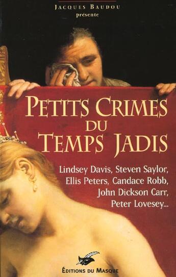 Couverture du livre « Petits crimes du temps jadis » de Jacques Baudou aux éditions Editions Du Masque