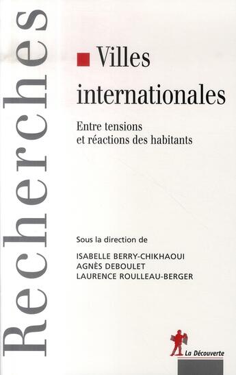 Couverture du livre « Villes internationales entre tensions et réactions des habitants » de Laurence Roulleau-Berger et Agnes Deboulet et Isabelle Berry-Chikhaoui aux éditions La Decouverte