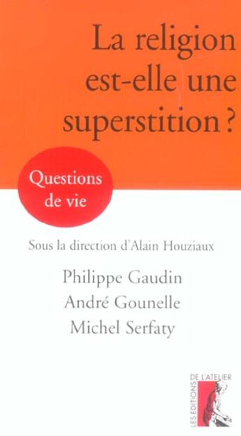 Couverture du livre « La religion est-elle une superstition ? » de Serfati/Gaudin aux éditions Editions De L'atelier