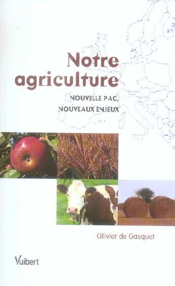 Couverture du livre « Notre agriculture ; nouvelle pac, nouveaux enjeux » de Olivier De Gasquet aux éditions Vuibert