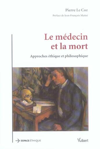 Couverture du livre « Le medecin et la mort ; approches ethique et philosophique » de Jean-Francois Mattei et Pierre Le Coz aux éditions Vuibert