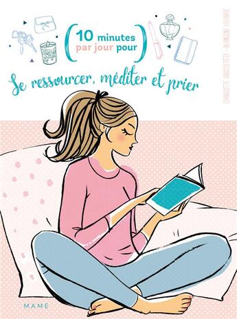 Couverture du livre « Se ressourcer, méditer et prier » de Blandine Lelarge et Charlotte Grossetete aux éditions Mame