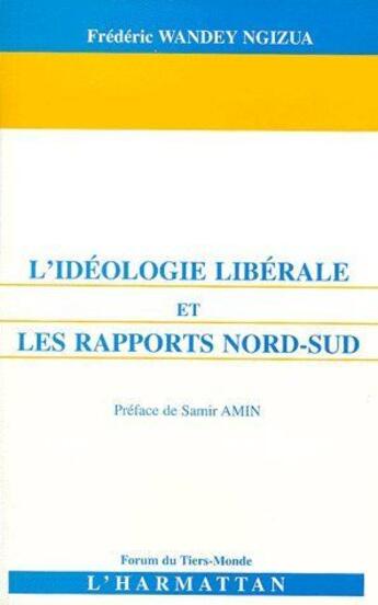 Couverture du livre « Idéologie libérale et les rapports Nord-Sud » de Frederic Wandey Ngizua aux éditions L'harmattan