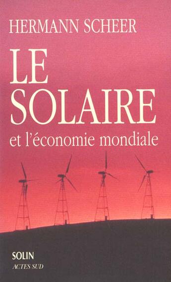 Couverture du livre « Le solaire et l'economie mondiale » de Hermann Scheer aux éditions Actes Sud