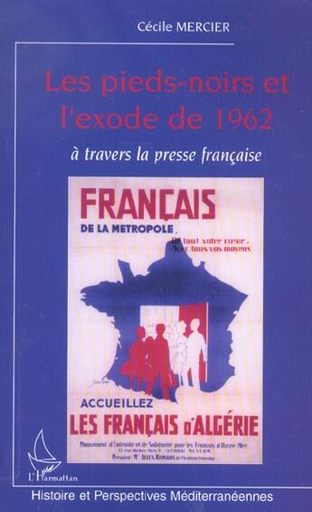 Couverture du livre « Les pieds-noirs et l'exode de 1962 a travers la presse francaise » de Cecile Mercier aux éditions L'harmattan