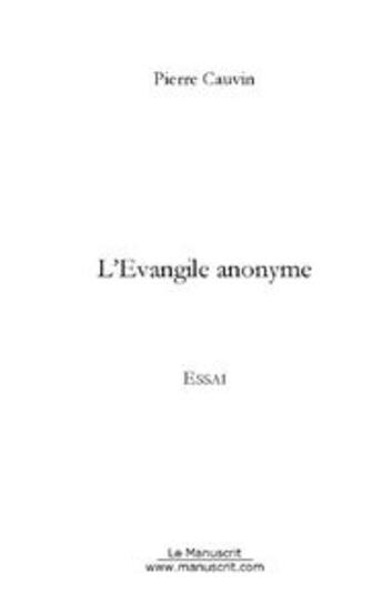 Couverture du livre « L'évangile anonyme » de Pierre Cauvin aux éditions Le Manuscrit