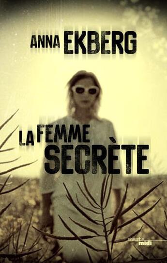 Couverture du livre « La femme secrète » de Anna Ekberg aux éditions Cherche Midi