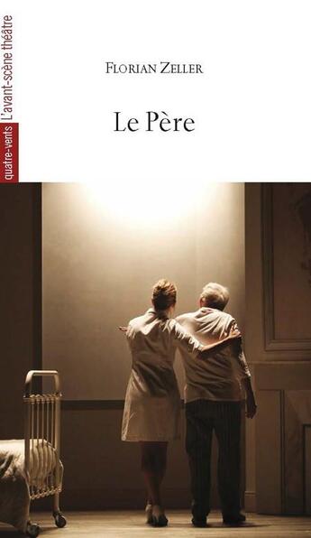 Couverture du livre « Le père » de Florian Zeller aux éditions Avant-scene Theatre