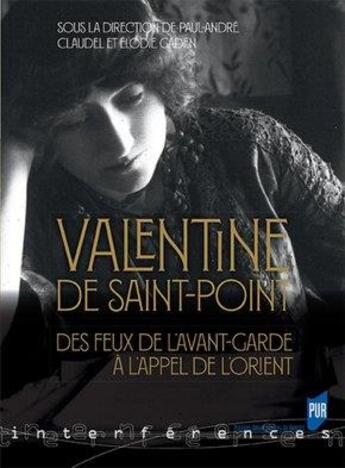 Couverture du livre « Valentine de Saint-Point ; des feux de l'avant-garde à l'appel de l'Orient » de Paul-Andre Claudel et Elodie Gaden aux éditions Pu De Rennes