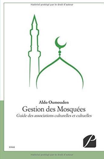 Couverture du livre « Gestion des mosquées ; guide des associations culturelles et cultuelles » de Aldo Oumouden aux éditions Editions Du Panthéon