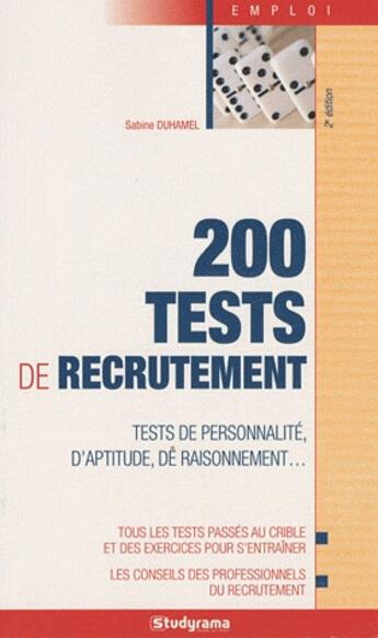 Couverture du livre « 200 tests de recrutement ; tests de personnalité, d'aptitude, de raisonnement... (2e édition) » de Sabine Duhamel aux éditions Studyrama