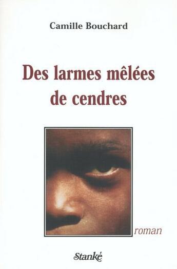 Couverture du livre « Des Larmes Melees De Cendres » de Bouchard aux éditions Stanke Alain