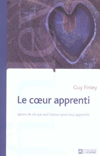 Couverture du livre « Le coeur apprenti ; leçons de vie que seul l'amour peut nous apprendre » de Guy Finley aux éditions Editions De L'homme