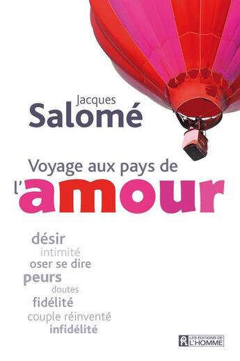 Couverture du livre « Voyage au pays de l'amour ; désir, intimité, oser se dire » de Jacques Salomé aux éditions Editions De L'homme