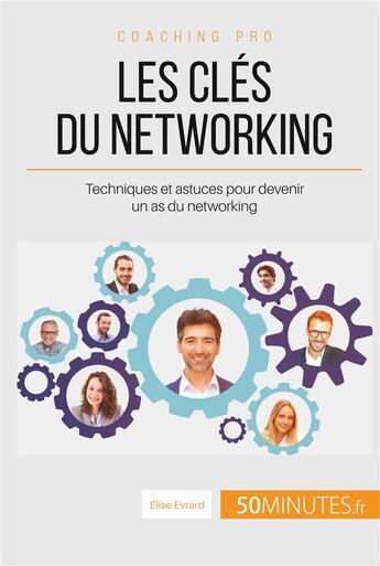 Couverture du livre « Comment développer son réseau professionnel ? trucs et astuces pour un networking efficace » de Evrard Elise aux éditions 50minutes.fr