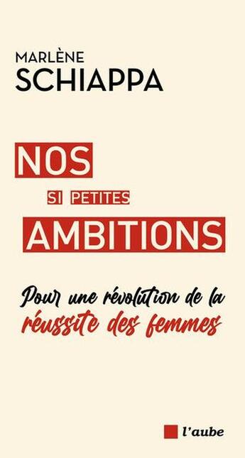 Couverture du livre « Nos si petites ambitions : Pour une révolution de la réussite des femmes » de Marlene Schiappa aux éditions Editions De L'aube