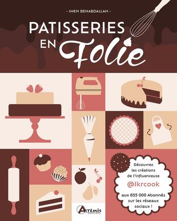 Couverture du livre « Patisseries en folie - les recettes gourmandes d'imen, alias ikrcook aux 255k abonnes sur instagram » de Benabdallah Imen aux éditions Artemis