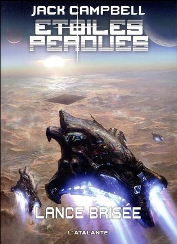 Couverture du livre « Étoiles perdues Tome 4 : lance brisée » de Jack Campbell aux éditions L'atalante