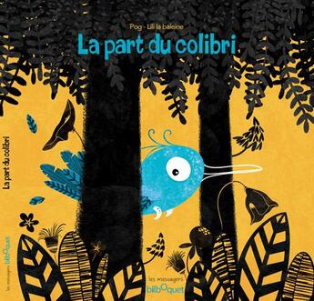 Couverture du livre « La part du colibri » de Pog et Lili La Baleine aux éditions Bilboquet