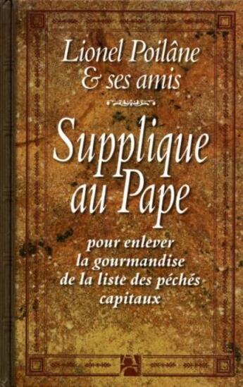 Couverture du livre « Supplique au Pape pour enlever la gourmandise de la liste des péchés capitaux » de Lionel Poilane aux éditions Anne Carriere