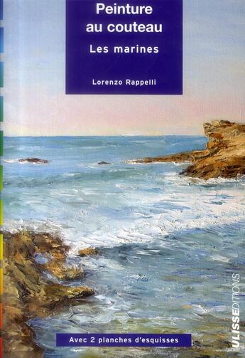 Couverture du livre « Peinture au couteau ; les marines » de Lorenzo Rappelli aux éditions Ulisse