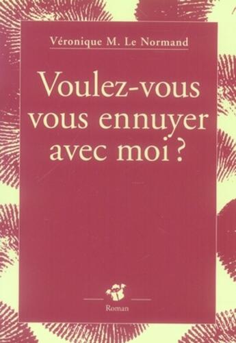 Couverture du livre « Voulez-vous vous ennuyer avec moi ? » de Veronique M. Le Normand aux éditions Thierry Magnier