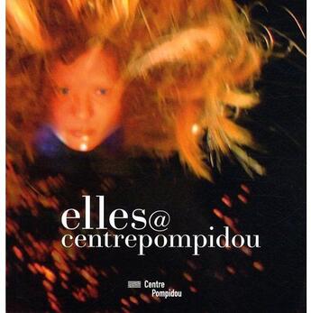 Couverture du livre « Elle@centrepompidou ; l'exposition » de Camille Morineau aux éditions Centre Pompidou