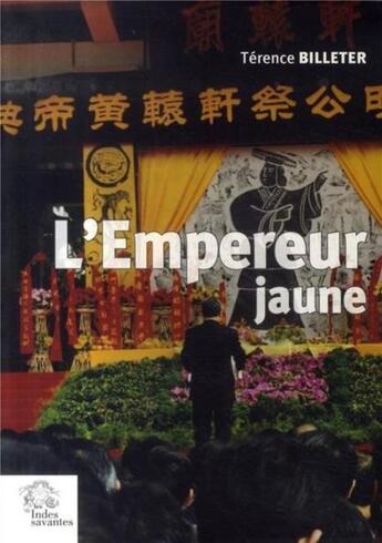 Couverture du livre « L'empreur jaune, une tradition politique chinoise » de Terence Billeter aux éditions Les Indes Savantes