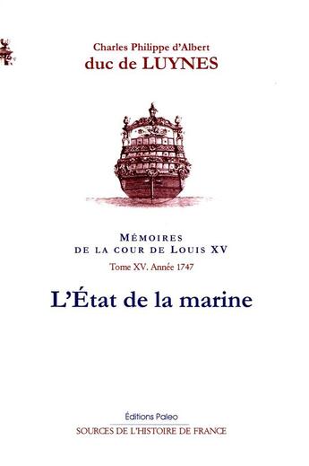 Couverture du livre « Mémoires de la Cour de Louis XV t.15 ; 1747 : l'Etat de la marine » de Duc De Luynes aux éditions Paleo