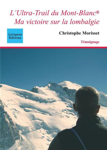 Couverture du livre « L'ultra-trail du Mont-Blanc : ma victoire sur la lombalgie » de Christophe Morisset aux éditions Coetquen