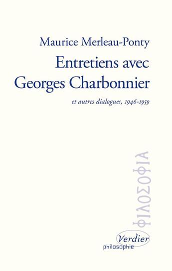 Couverture du livre « Entretiens avec Georges Charbonnier et autres dialogues 1946-1959 » de Maurice Merleau-Ponty aux éditions Verdier